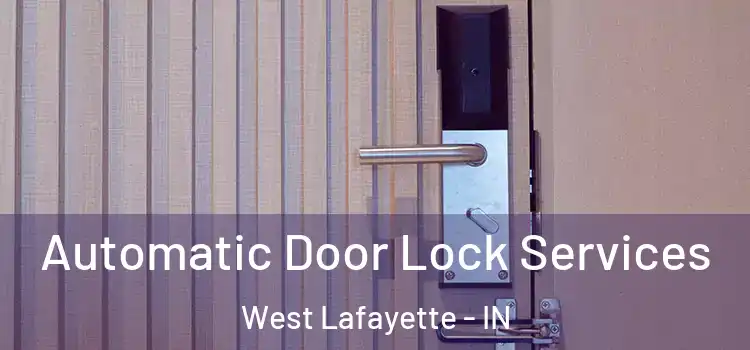  Automatic Door Lock Services West Lafayette - IN