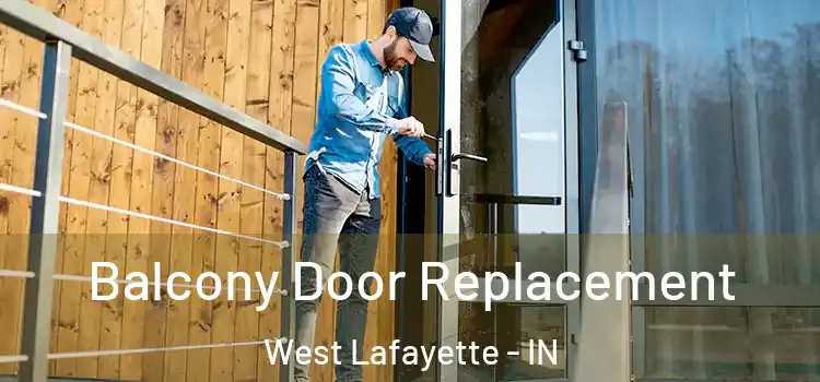  Balcony Door Replacement West Lafayette - IN