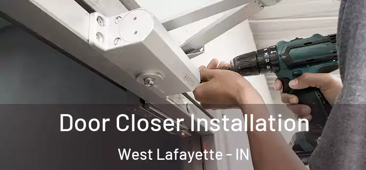  Door Closer Installation West Lafayette - IN