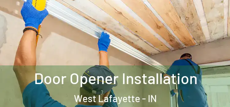  Door Opener Installation West Lafayette - IN
