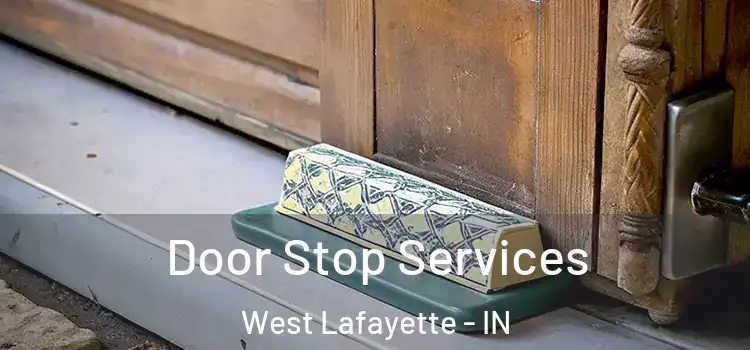  Door Stop Services West Lafayette - IN