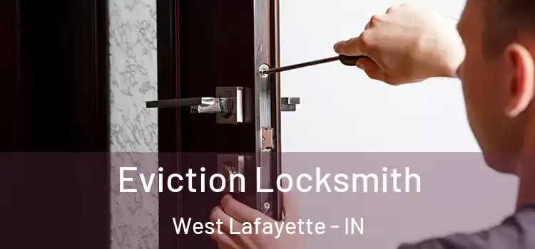  Eviction Locksmith West Lafayette - IN