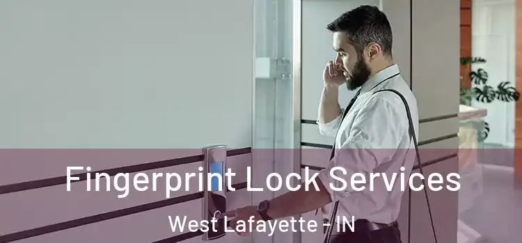  Fingerprint Lock Services West Lafayette - IN