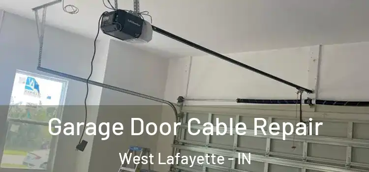  Garage Door Cable Repair West Lafayette - IN