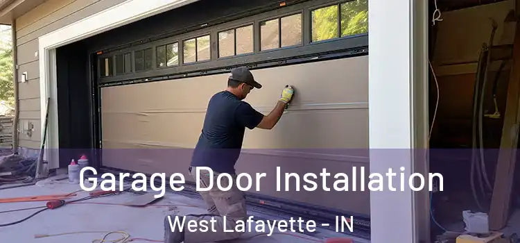  Garage Door Installation West Lafayette - IN