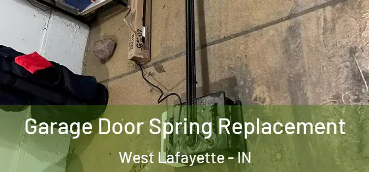  Garage Door Spring Replacement West Lafayette - IN
