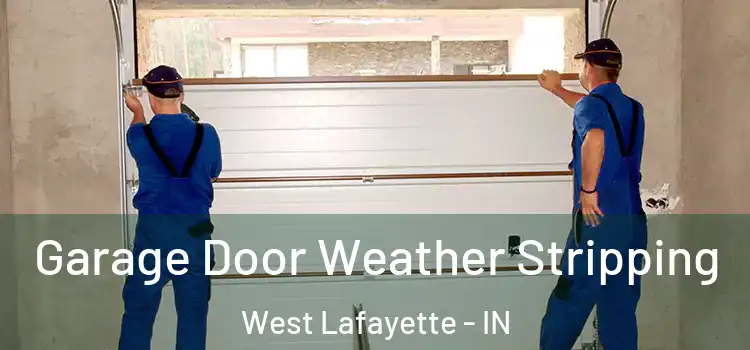  Garage Door Weather Stripping West Lafayette - IN