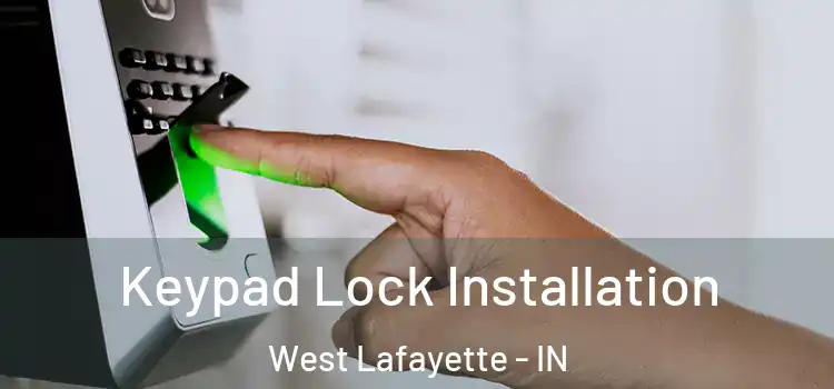  Keypad Lock Installation West Lafayette - IN