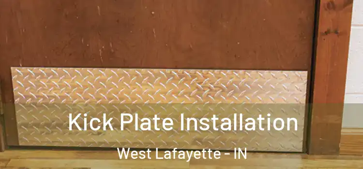  Kick Plate Installation West Lafayette - IN