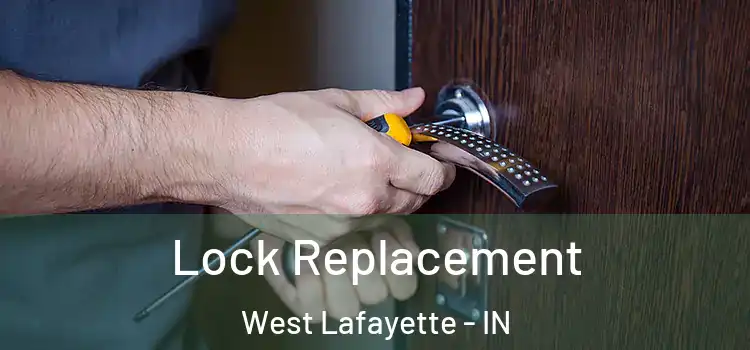  Lock Replacement West Lafayette - IN
