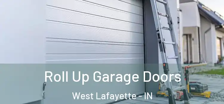 Roll Up Garage Doors West Lafayette - IN