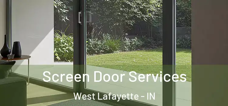  Screen Door Services West Lafayette - IN