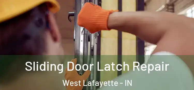  Sliding Door Latch Repair West Lafayette - IN