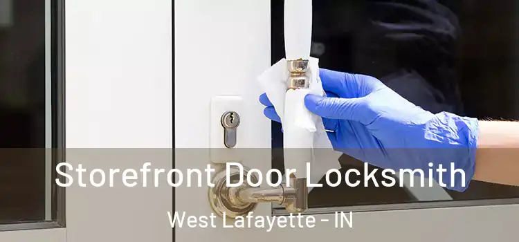  Storefront Door Locksmith West Lafayette - IN