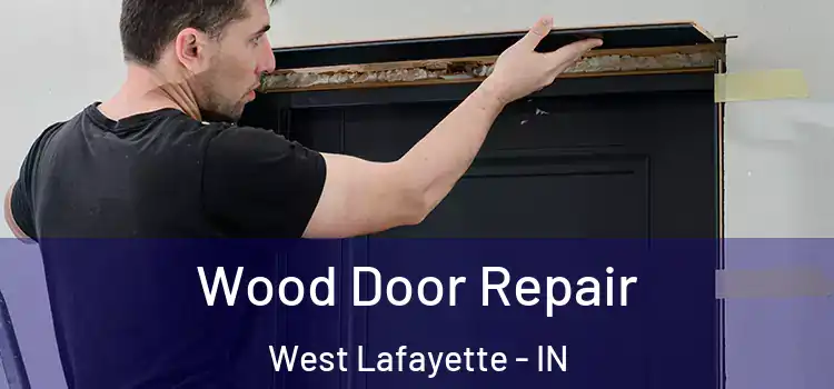  Wood Door Repair West Lafayette - IN